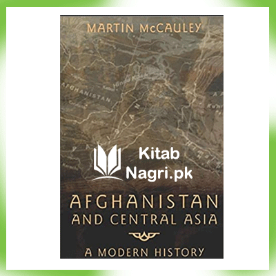 Afghanistan And Central Asia A Modern History