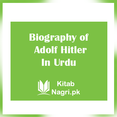 Biography of Adolf Hitler In Urdu