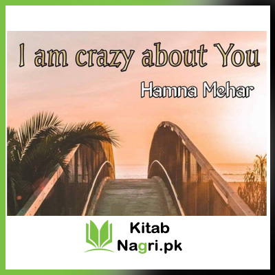 I Am Crazy About You By Hamna Mehar PDF Free Download